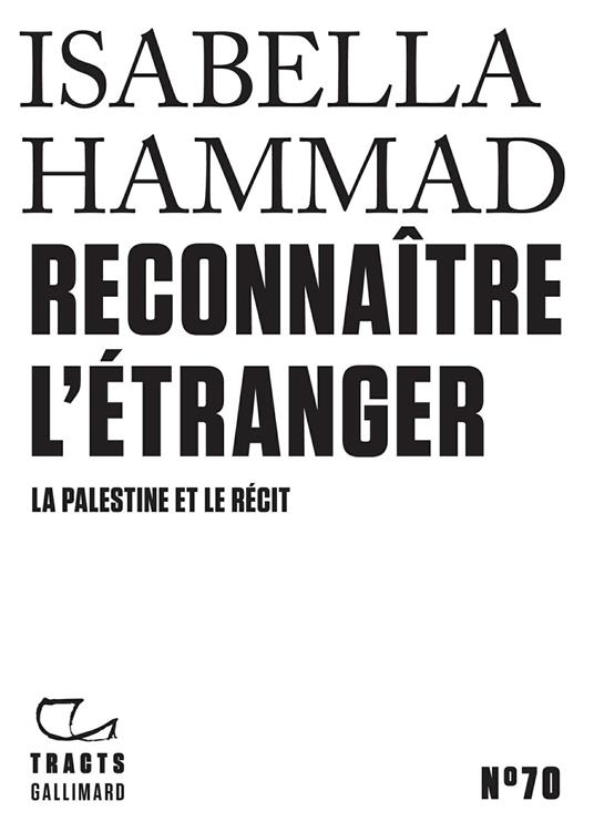 Tracts (N°70) - Reconnaître l’étranger. La Palestine et le récit