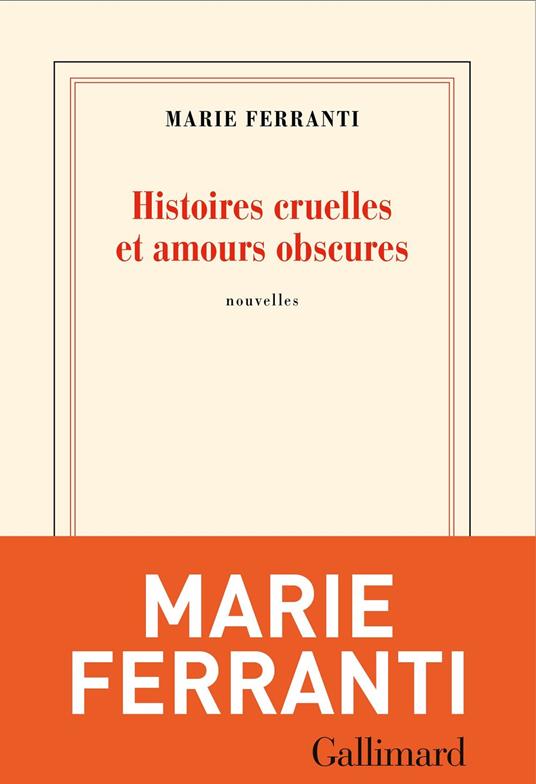 Histoires cruelles et amours obscures