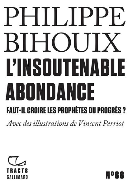 Tracts (N°68) - L'Insoutenable Abondance. Faut-il croire les prophètes du progrès ?