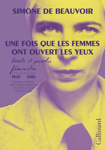 Une fois que les femmes ont ouvert les yeux. Écrits et paroles féministes (1947-1985)