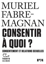Tracts (N°74) - Consentir à quoi ? Consentement et relations sexuelles