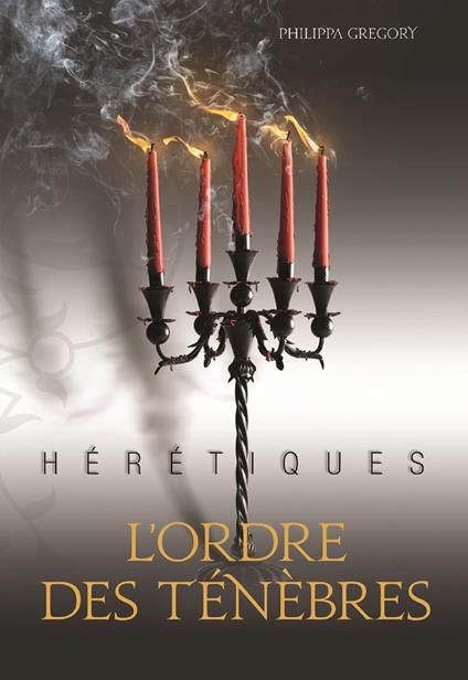 Hérétiques (Tome 2) - L'ordre des Ténèbres - Philippa Gregory - ebook