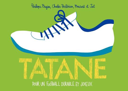 Tatane. Pour un football durable et joyeux
