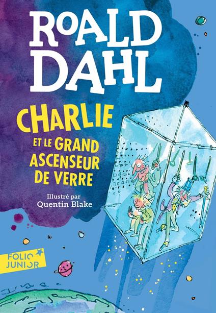 Charlie et le grand ascenseur de verre - Roald Dahl,Quentin Blake,Marie-Raymond Farré - ebook