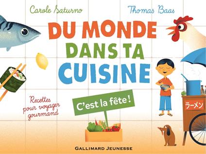 Du monde dans ta cuisine - C'est la fête (livre enrichi) - Carole Saturno,Thomas Baas - ebook