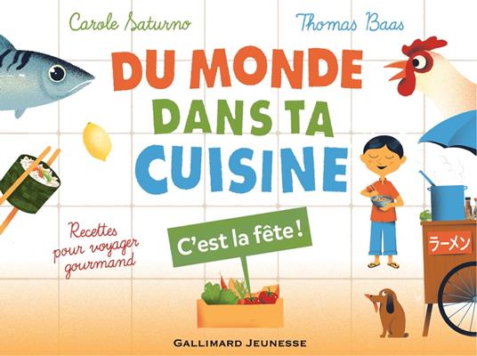 Du monde dans ta cuisine - C'est la fête (livre enrichi) - Carole Saturno,Thomas Baas - ebook