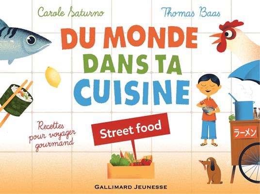 Du monde dans ta cuisine - Street food (livre enrichi) - Carole Saturno,Thomas Baas - ebook