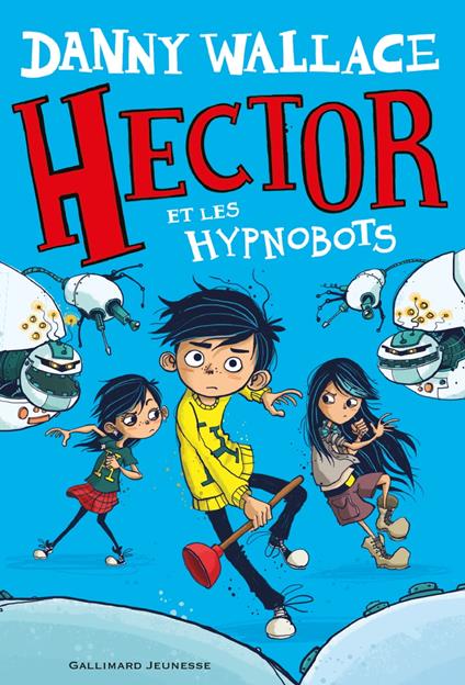 Hector (Tome 1) - Hector et les Hypnobots - Danny Wallace,Jamie Littler,Marie Leymarie - ebook