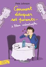 Comment éduquer ses parents... (Tome 3) - Plan catastrophe