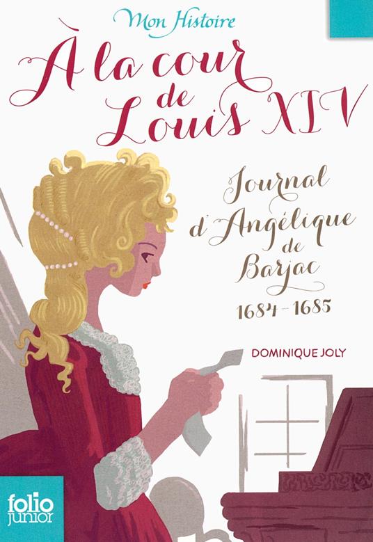 À la cour de Louis XIV. Journal d'Angélique de Barjac, 1684-1685 - Dominique Joly,Pierre Bailly - ebook