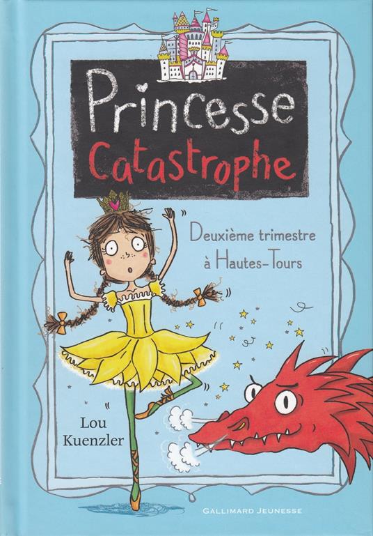 Princesse Catastrophe (Tome 2) - Deuxième trimestre à Hautes-Tours - Lou Kuenzler,Kimberley Scott,Marie Leymarie - ebook