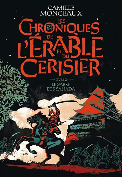Les Chroniques de l'érable et du cerisier (Livre 2) - Le sabre des Sanada - Camille Monceaux - ebook