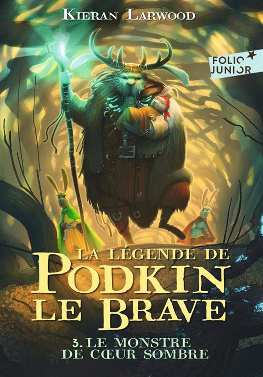 La légende de Podkin Le Brave (Tome 3) - Le monstre de Cœur sombre - Kieran Larwood,Fernando Lopez Juarez,David Wyatt,Catherine Gibert - ebook