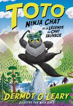Toto Ninja chat (Tome 5) - Toto Ninja chat et la légende du chat sauvage