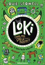 Loki, 11 ans, Dieu (presque) parfait (Tome 3) - Spectacle infernal