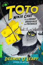 Toto Ninja chat (Tome 2) - Toto Ninja chat et le grand braquage du fromage