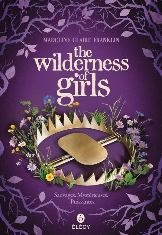 The Wilderness of Girls (Édition française) - Madeline Claire Franklin,Laetitia Devaux - ebook