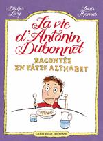 La vie d'Antonin Dubonnet racontée en pâtes alphabet (Tome 1)