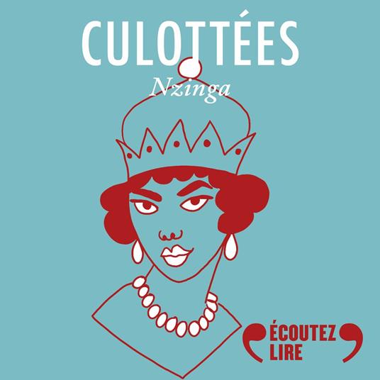 Culottées - Nzinga, reine du Ndongo et du Matamba