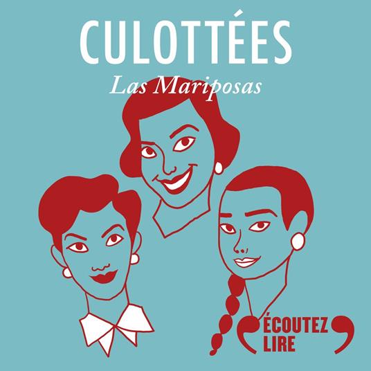 Culottées - Las Mariposas, soeurs rebelles