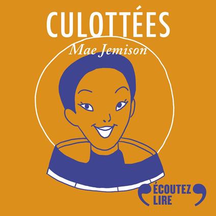 Culottées - Mae Jemison, astronaute