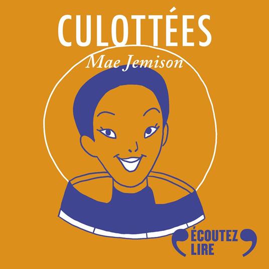 Culottées - Mae Jemison, astronaute