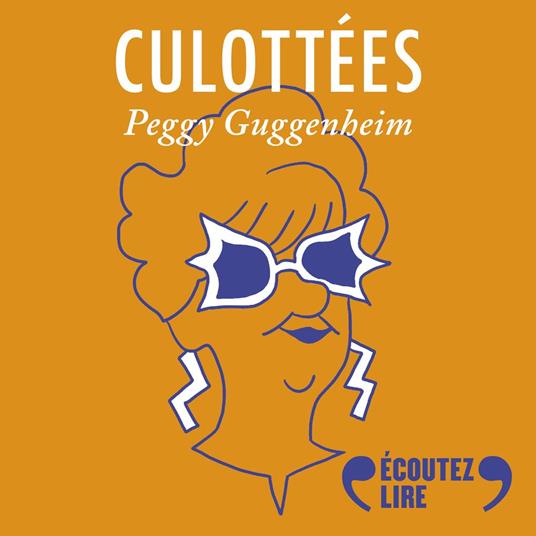 Culottées - Peggy Guggenheim, amoureuse de l'art moderne