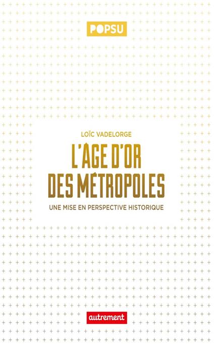 L'âge d'or des métropoles. Une mise en perspective historique