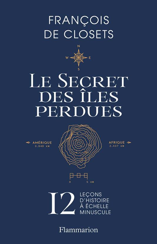 Le secret des îles perdues. 12 leçons d'histoire à échelle minuscule
