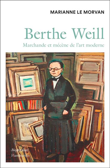 Berthe Weill. Marchande et mécène de l'art moderne