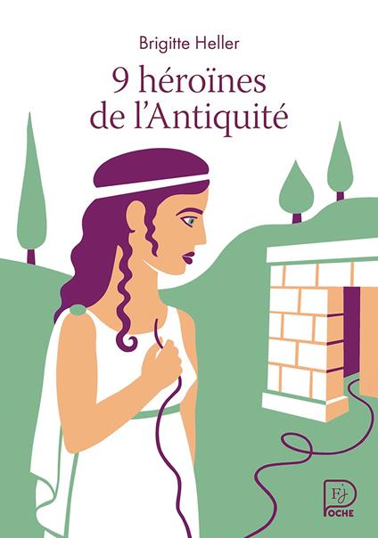 9 héroïnes de l'Antiquité - Brigitte Heller,Fred Sochard - ebook
