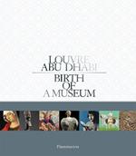 Louvre Abu Dhabi: Birth of a Museum