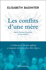 Les conflits d'une mère. Marie-Thérèse d'Autriche et ses enfants