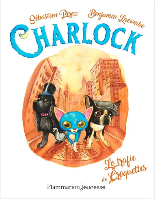 Charlock (Tome 2) - Le trafic de croquettes - Benjamin Lacombe,Sébastien Perez - ebook