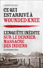 Ce qui est arrivé à Wounded Knee. L'enquête inédite sur le dernier massacre des indiens