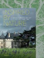Inspired by Nature: Chateau, Gardens, and Art of Chaumont-sur-Loire