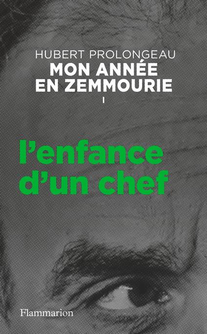 Mon année en Zemmourie (Tome I) - L'enfance d'un chef