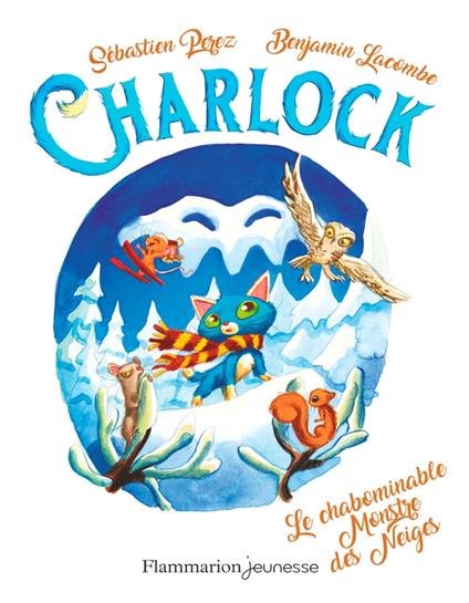 Charlock (Tome 6) - Le chabominable Monstre des Neiges - Benjamin Lacombe,Sébastien Perez - ebook