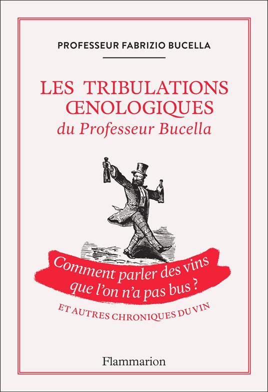 Les tribulations œnologiques du Professeur Bucella