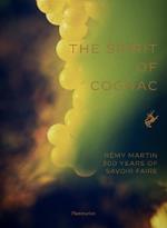 The Spirit of Cognac: Rémy Martin: 300 Years of Savoir Faire