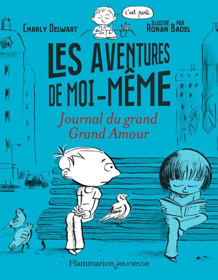 Les aventures de moi-même (Tome 2). Journal du grand Grand Amour - Charly Delwart,Ronan Badel - ebook