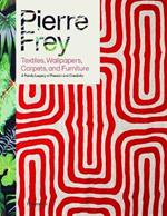 Pierre Frey: Textiles, Wallpapers, Carpets, and Furniture: A Family Legacy of Passion and Creativity