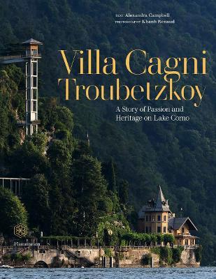 Villa Cagni Troubetzkoy: A Story of Passion and Heritage on Lake Como - Alexandra Campbell - cover