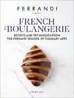 French Boulangerie: Recipes and Techniques from the Ferrandi School of Culinary Arts