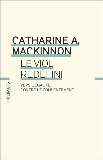 Le Viol redéfini. Vers l’égalité, contre le consentement