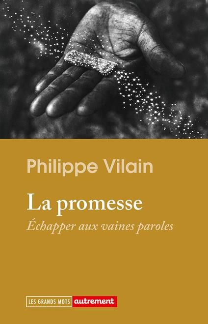 La promesse. Échapper aux vaines paroles