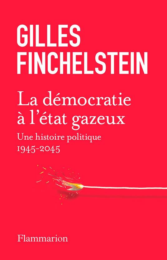 La démocratie à l'état gazeux. Une histoire politique 1945-2025