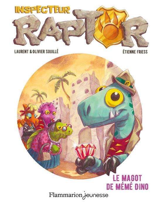 Inspecteur Raptor (Tome 4) - Le magot de Mémé Dino - Laurent Souillé,Olivier Souillé,Étienne Friess - ebook
