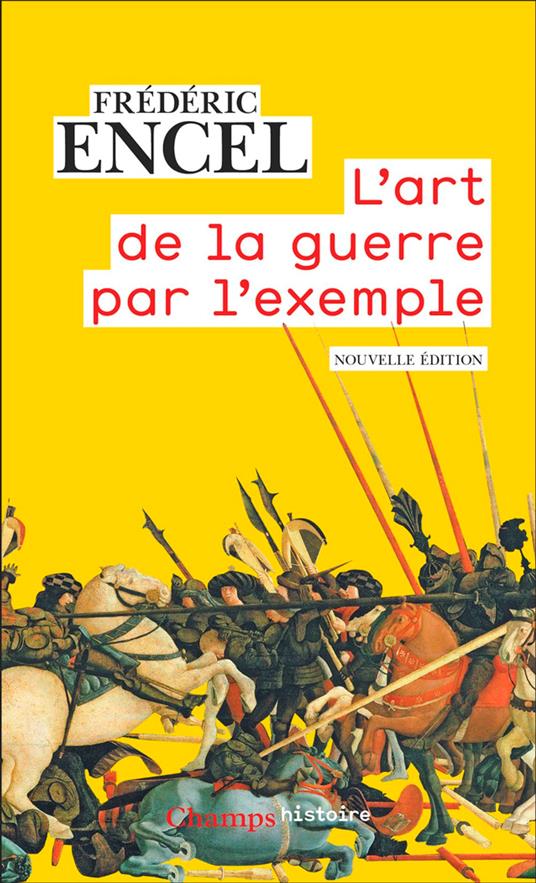 L'art de la guerre par l'exemple. Stratèges et batailles