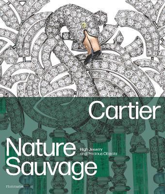 Cartier: Nature Sauvage: High Jewelry and Precious Objects - Hélène Bouillon,François Chaille - cover